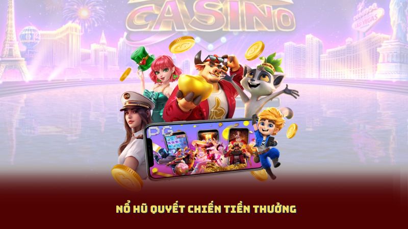 Nổ Hũ Quyết Chiến Tiền Thưởng: Quay Một Phát – Trúng Ngay Hũ Lớn